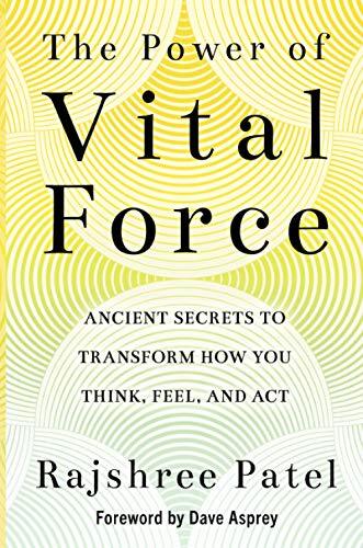 The Power Of Vital Force : Ancient Secrets To Transform How You Think, Feel And Act Rajshree Patel - Image 3