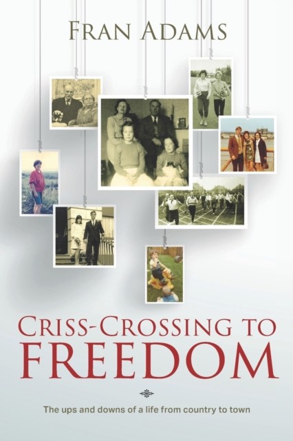 Criss-Crossing to Freedom by Fran Adams PAPERBACK 9781861516534