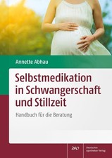 Selbstmedikation in Schwangerschaft und Stillzeit ~ Annette  ... 9783769250329