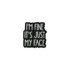 I  m Fine It  s Just My Funny Sarcasm Iron On Patch, Sarcastic Humor Embroidere...