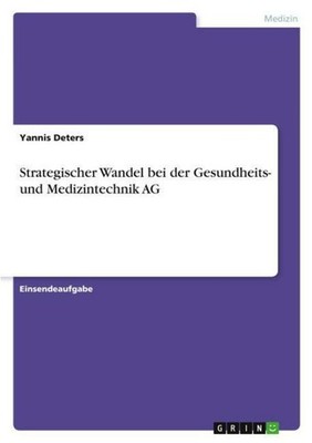 Strategischer Wandel bei der Gesundheits- und Medizintechnik AG Yannis Deters
