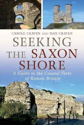 Seeking the Saxon Shore by Maxwell Craven, Carole Craven -