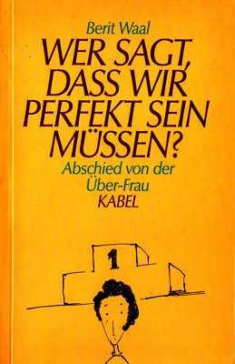 5a- Waal: WER SAGT, DASS WIR PERFEKT SEIN MÜSSEN? Abschied von der Über-Frau
