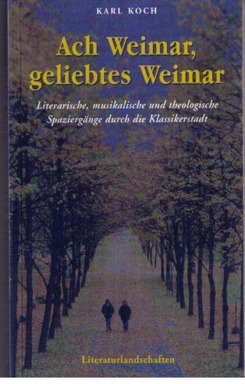 Thumbnail - Ach Weimar, Geliebtes Weimar Karl Koch Taschenbuch Deutsch 2008 Koch,