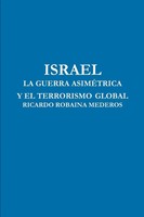 Ricardo Robaina Mederos | Israel LA Guerra AsimÉTrica Y EL Terrorismo Global