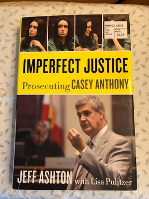 Imperfect Justice: Prosecuting Casey Anthony