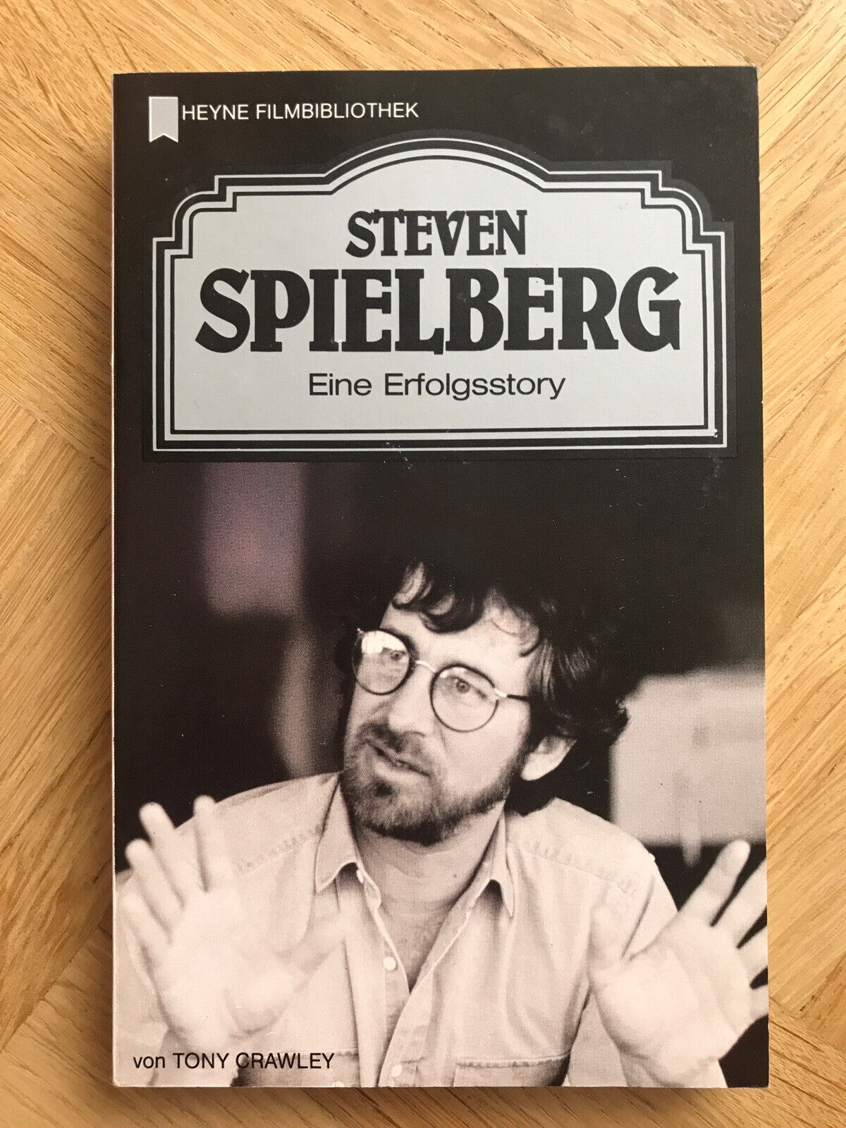 Steven Spielberg * Eine Erfolgsstory * Heyne filmbibliothek Nr.134 - Tony Crawley