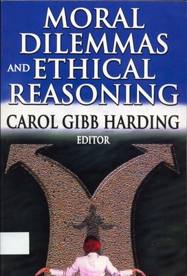 Moral Dilemmas and Ethical Reasoning Harding, Carol Gibb: