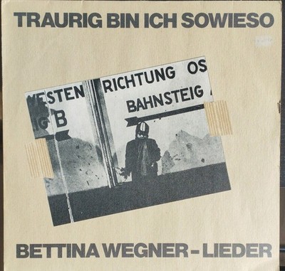 Bettina Wegner: Traurig bin Ich sowieso (LP), Germany 1981