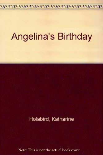 Angelina's Birthday By Katharine Holabird, H. Craig