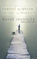 Parent as Mystic, Mystic as Parent - Paperback By Spangler, David - VERY GOOD