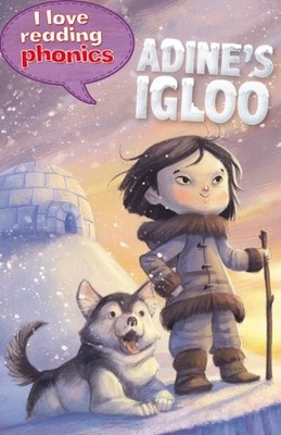 Adine's Igloo (I Love Reading Phonics Level 6)