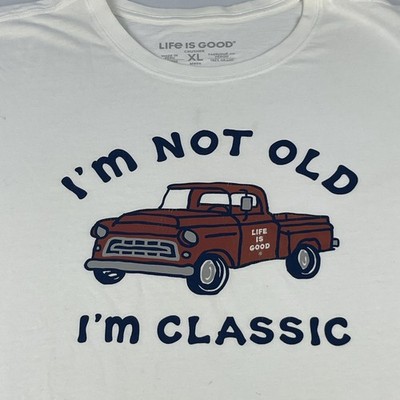 Life Is Good Men's Crusher Tee XL I'm Not Old I'm Classic Vintage Truck Graphic