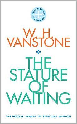 The Stature of Waiting: The Pocket Library of Spiritual Wisdom by W.H....
