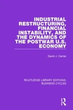 Industrial Restructuring, Financial Instability and the Dynamics of the Postw...