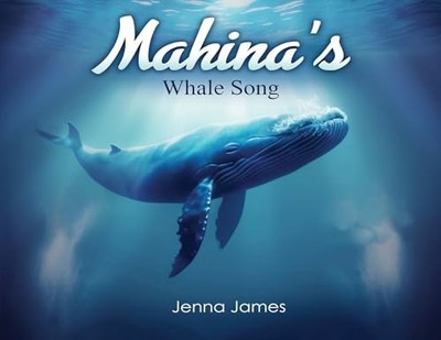 Mahina's Whale Song -  NEW James;Jenna