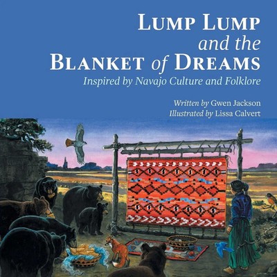 Lump Lump and the Blanket of Dreams Inspired by Navajo Culture and Folklore Buch