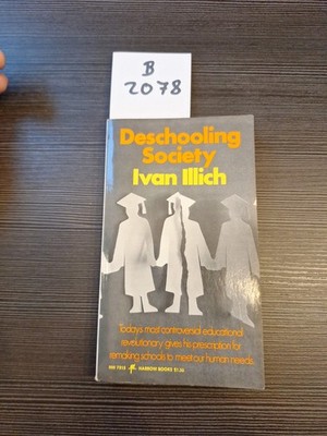 Deschooling Society by Ivan Illich PB First Thus 1972