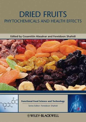 Dried Fruits: Phytochemicals and Health Effects by Cesarettin Alasalvar (English