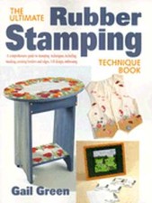 The Ultimate Rubber Stamping Technique Book by Gail Green: Used