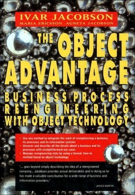 The Object Advantage: Business Process Re-engineering with Object Technology (,
