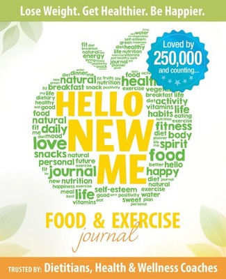 Hello New Me: A Daily Food and Exercise Journal to Help You Become the Best ...
