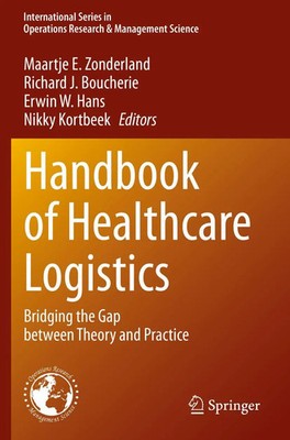 Handbook of Healthcare Logistics Bridging the Gap between Theory and Practice vi