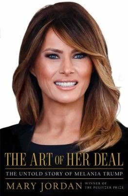 The Art of Her Deal : The Untold Story of Melania Trump Hardcover