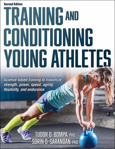 Training and Conditioning Young Athletes by Sorin Sarandan and Tudor O. Bompa...