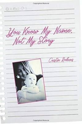 You Know My Name, Not My Story - Paperback By Robens, Cristin - GOOD