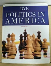 Politics in America by Thomas R. Dye (2011, H...