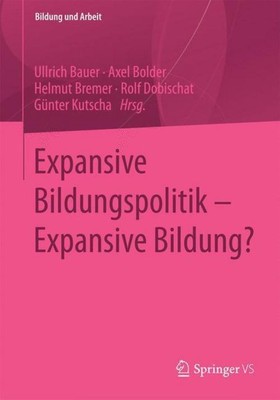 Expansive Bildungspolitik ¿ Expansive Bildung? Ullrich Bauer