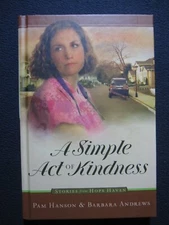 A Simple Act of Kindness (Stories from Hope Haven, 5) [Hardcover] Pam Hanson a..