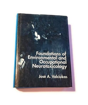 Foundations of Environmental and Occupational Neurotoxicology, Valciukas, Jose A