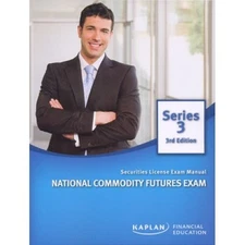 KAPLAN SERIES 3 NATIONAL COMMODITY FUTURES EXAM: By Kaplan Inc
