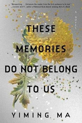 These Memories Do Not Belong to Us: A - Hardcover, by Ma Yiming - New q