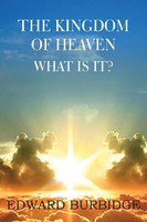 Edward Burbidge | The Kingdom Of Heaven; What Is It? | Taschenbuch | Englisch