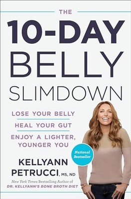 10-Day Belly Slimdown : Lose Your Belly, Heal Your Gut, Enjoy a Lighter, ...