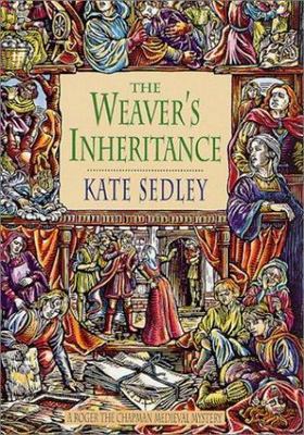 The Weaver's Inheritance (Roger the Chapman Medieval Mysteries) Sedley, Kate ha