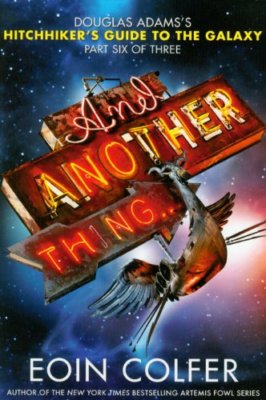 And Another Thing... (The Hitchhiker's Guide to the Galaxy),Eoin Colfer
