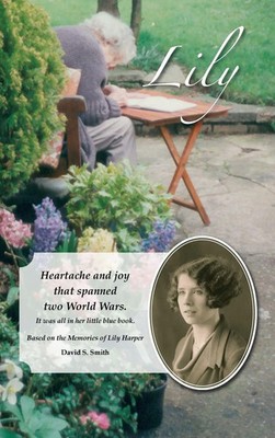 Lily | Heartache and joy that spanned two World Wars. | David S. Smith | Buch