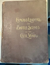 Frank Leslie's Illustrated Famous Leaders and Battle Scenes of The Civil War