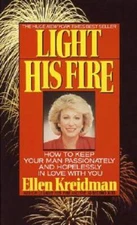 Light His Fire: How to Keep Your Man Passionately and Hopelessly in  - VERY GOOD