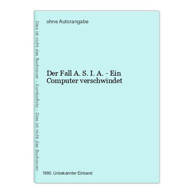 Der Fall A.S.I.A. - Ein Computer verschwindet