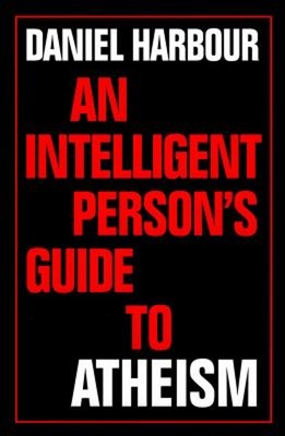 An Intelligent Person's Guide to Atheism Hardcover Daniel L. Harb