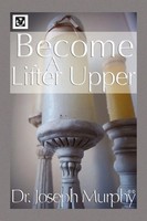 Joseph Murphy | Become A Lifter-Upper | Taschenbuch | Englisch (2009) | Xlibris