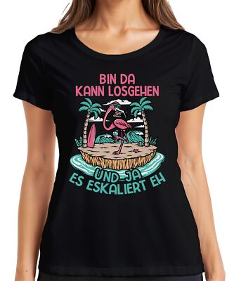 Bin da kann losgehen eskaliert flamingo strand party urlaub insel Damen T-Shirt