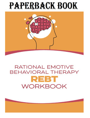 Rational Emotive Behavioral Therapy (REBT) Workbook Paperback   September 11, 20