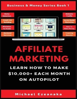 Michael Ezeanaka Affiliate Marketing (Paperback) Business & Money Series Book