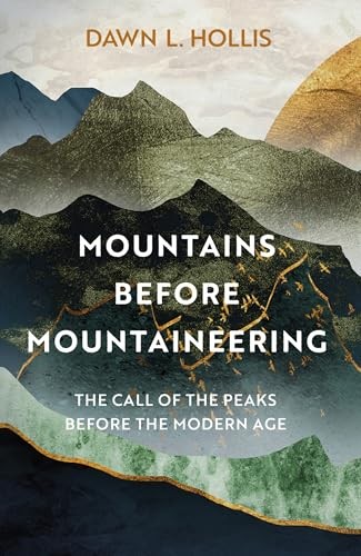 Mountains before Mountaineering: The Call of the Peaks before the Modern Age by - Image 8